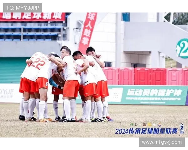 传承足球明星赛精彩瞬间回顾与感动时刻分享 传承足球明星赛精彩瞬间回顾与感动时刻分享